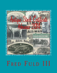 Title: Antique Stock Certificate Almanac 2014: Antique Stock & Bond Price Guide, Author: Fred Fuld III