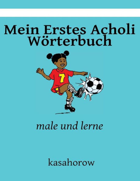 Mein Erstes Acholi Wörterbuch: male und lerne