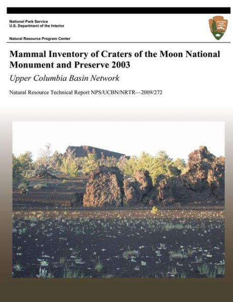 Mammal Inventory of Craters of the Moon National Monument and Preserve 2003: Upper Columbia Basin Network: Natural Resource Technical Report NPS/UCBN/NRTR?2009/272