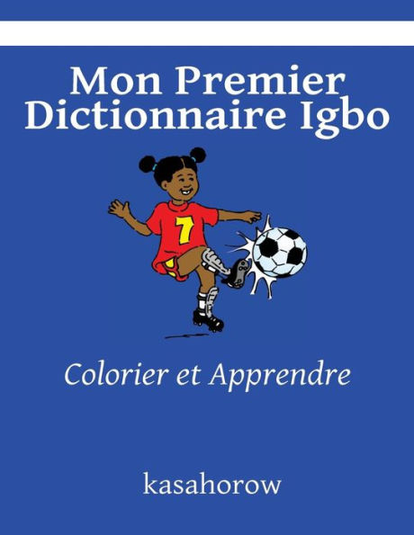 Mon Premier Dictionnaire Igbo: Colorier et Apprendre