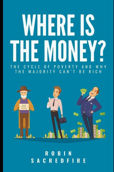 Where's the Money?: Cycle of Poverty and why Majority can't be Rich