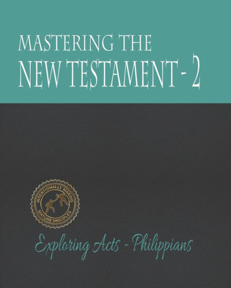 Mastering the New Testament - Part 2: Acts - Philippians