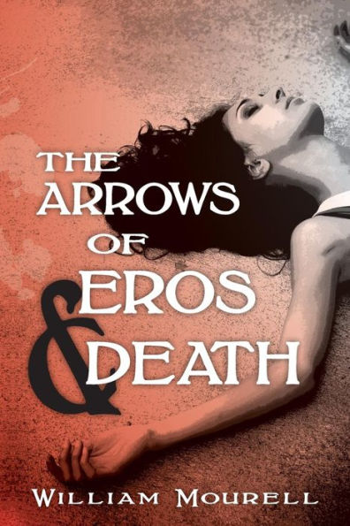 THE ARROWS OF EROS AND DEATH