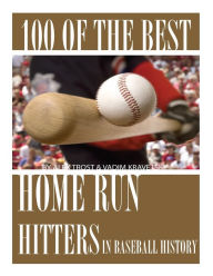 Title: 100 of the Best Home Run Hitters in Baseball History, Author: Vadim Kravetsky