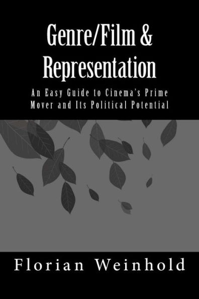 Genre/Film & Representation: An Easy Guide to Cinema's Prime Mover and Its Political Potential
