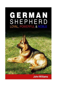 Title: German Shepherd: Loyal, Powerful & Noble, Author: June Cornish