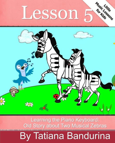 Little Music Lessons for Kids: Lesson 5 - Learning the Piano Keyboard: Old Story about Two Musical Zebras