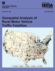 Title: Geospatial Analysis of Rural Motor Vehicle Traffic Fatalities, Author: National Highway Traffic Safety Administ