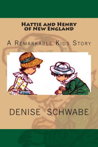 Title: Hattie and Henry of New England, Author: Denise Boudreau Schwabe