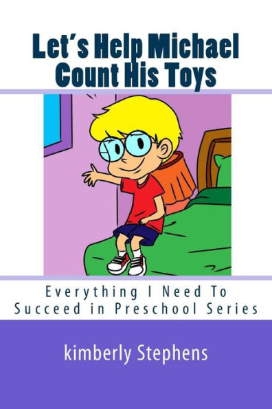 Let's Help Michael Count His Toys: Everything I Need To Succeed in Preschool Series