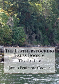 Title: The Leatherstocking Tales Book V: The Prairie, Author: James Fenimore Cooper
