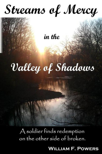 Streams of Mercy in the Valley of Shadows: A soldier finds redemption on the other side of broken
