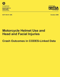 Title: Motorcycle Helmet Use and Head and Facial Injuries: Crash Outcomes in CODES-Linked Data, Author: National Highway Traffic Safety Administ