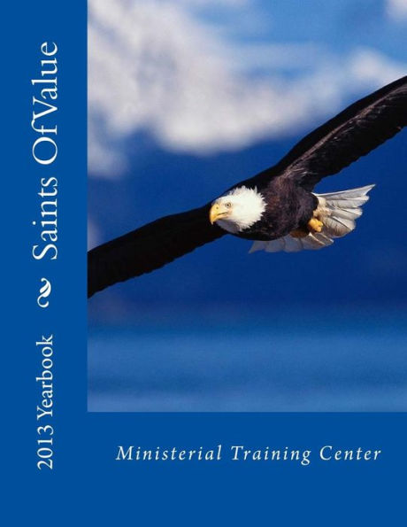 Saints Of Value Ministerial Training Center 2013 Yearbook