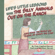 Title: Life's Lessons With the Silly Animals Out on the Ranch: Jobs Make the World Go 'Round, by Sassy the Cow!, Author: Cindy Crawford Garrett