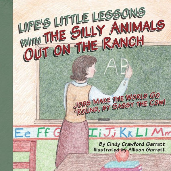 Life's Lessons With the Silly Animals Out on the Ranch: Jobs Make the World Go 'Round, by Sassy the Cow!