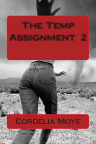 Title: The Temp Assignment 2: The Temp Assignment 2, Author: Cordelia Moye