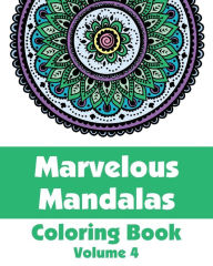 Title: Marvelous Mandalas Coloring Book, Volume 4, Author: H R Wallace Publishing