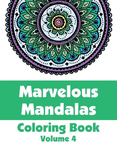 Marvelous Mandalas Coloring Book, Volume 4