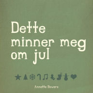 Title: Dette minner meg om jul, Author: Annette Bowers