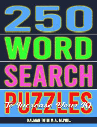 Title: 250 Word Search Puzzles to Increase Your IQ, Author: Kalman Toth