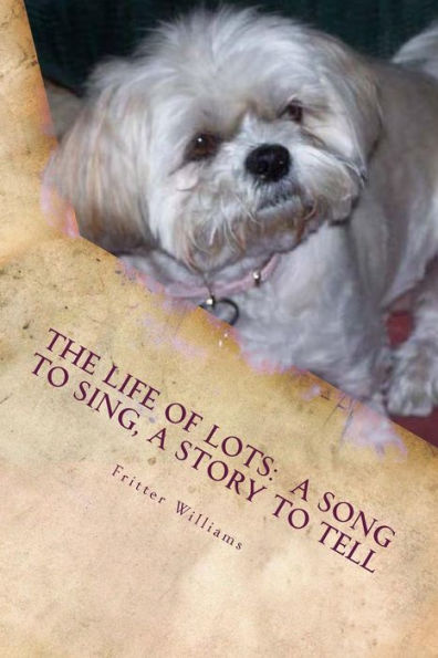 The Life of Lots: A Song to Sing, A Story to Tell