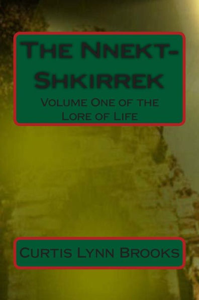 The Nnekt-Shkirrek: Volume One of The Lore of Life