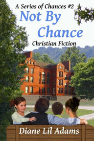 Title: Not By Chance: Christian Fiction, Author: Diane Lil Adams