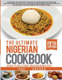Ultimate Nigerian Cookbook: Best Cookbook for making Nigerian Foods