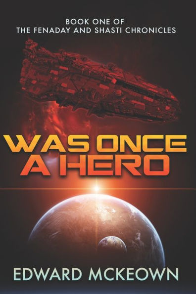 Was Once A Hero: First Book in the Shasti and Fenaday Chronicles
