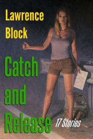 Title: Catch and Release, Author: Lawrence Block
