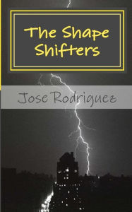 Title: The Shape Shifters: Rise of Night Hawk, Author: Jose Rodriguez