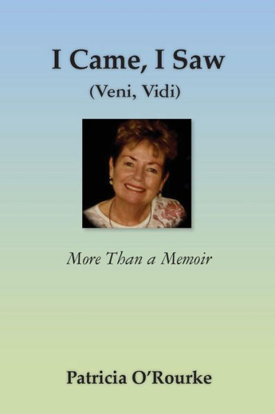 I Came, I Saw (Veni, Vidi): More Than a Memoir