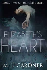 Title: Elizabeth's Heart: Book Two, Author: M L Gardner