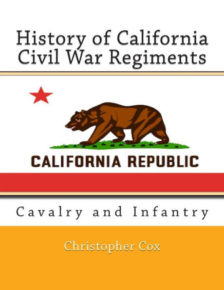 History of California Civil War Regiments: Cavalry and Infantry