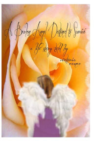 Title: A Broken Angel Destined to Survive: a life story told by victoria, Author: Victoria Renee