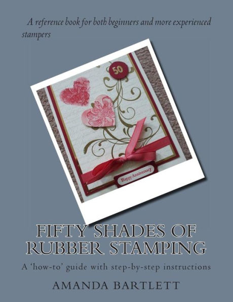 Fifty Shades of Rubber Stamping: A 'how-to' guide with step-by-step instructions