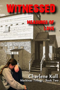 Title: Witnessed - Measures of Love, Author: Charlene Kull