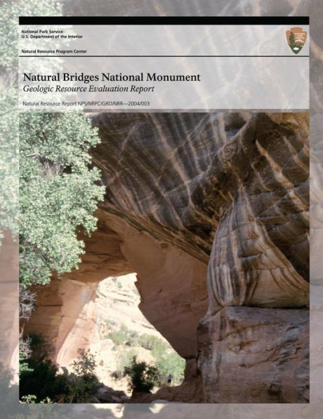 Natural Bridges National Monument Geologic Resource Evaluation Report