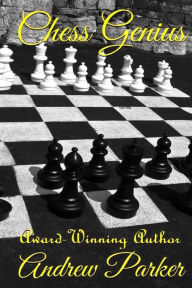 Title: Chess Genius, Author: Andrew Charles Parker
