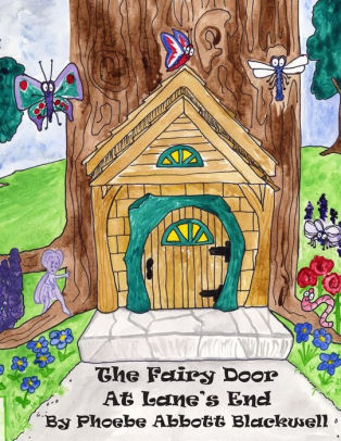 The Fairy Door At Lane S End By Phoebe Abbott Blackwell Paperback