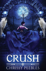 Title: Crush (The Crush Saga), Author: Chrissy Peebles