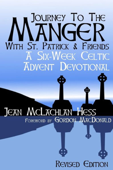 Journey to the Manger with St. Patrick & Friends: A SIX-WEEK Celtic Advent Devotional