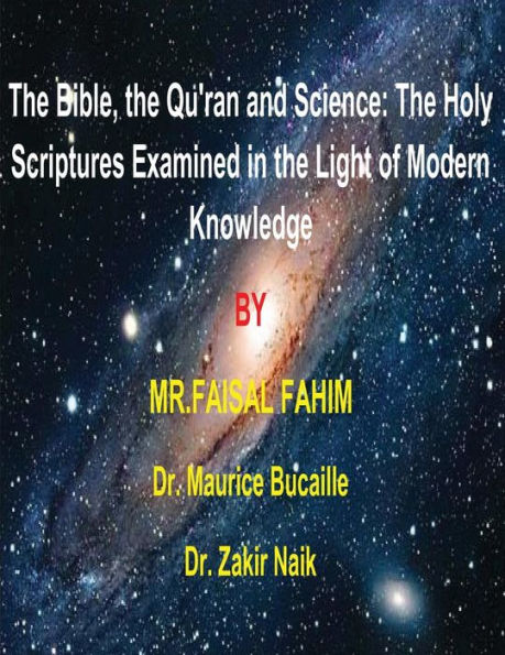 The Bible, the Qu'ran and Science: The Holy Scriptures Examined in the Light of Modern Knowledge: 4 books in 1