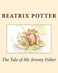 Title: The Tale of Mr. Jeremy Fisher, Author: Beatrix Potter