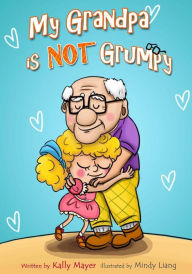Title: My Grandpa is NOT Grumpy: Funny Rhyming Picture Book for Beginner Readers 2-8 years, Author: Mindy Liang