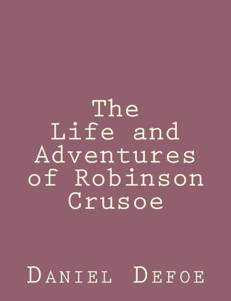 The Life and Adventures of Robinson Crusoe