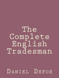 Title: The Complete English Tradesman, Author: Daniel Defoe