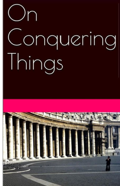 On Conquering Things