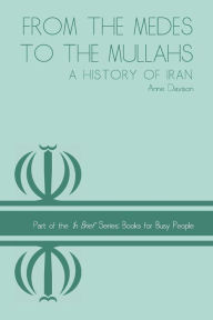 Title: From the Medes to the Mullahs: A History of Iran, Author: Anne Davison